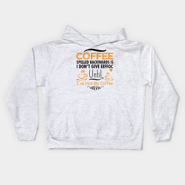 Coffee Spelled Backwards Is Eeffoc Kids Hoodie by egoandrianooi9